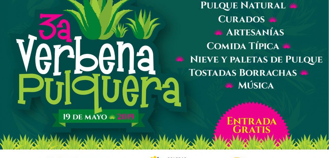 Invitan a Verbena Pulquera este domingo en la Plaza Principal