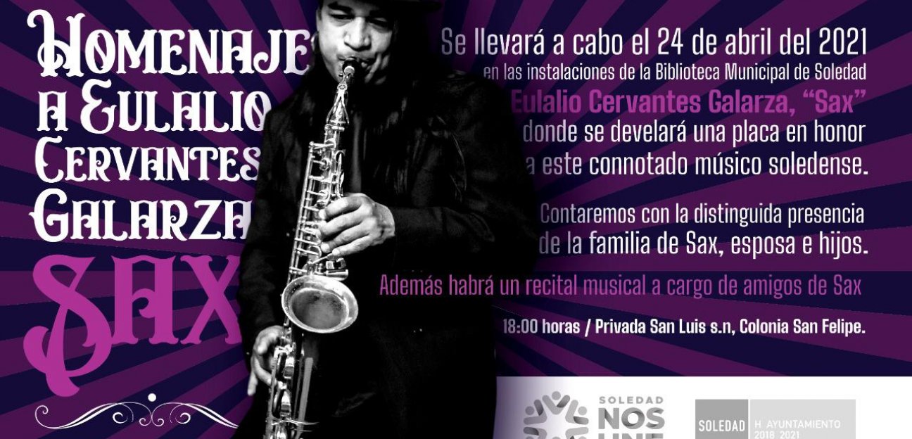 Ayuntamiento de Soledad, prepara homenaje al destacado músico Eulalio Cervantes Galarza Sax